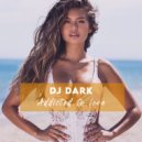 Dj Dark - Addicted to Love (February 2021)