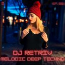 DJ Retriv - Melodic Deep Techno ep. 25