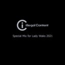 ilLegal Content - Special Mix for Lady Waks 2021