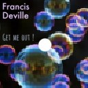 Francis Deville - Get me out