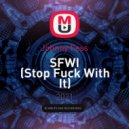 Johnny Fess - SFWI (Stop Fuck With It)
