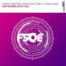 Gareth Weston, Amos & Riot Night and Susie Ledge - Anywhere With You