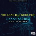 Thulane Da Producer & Danny Saurez - Art Of Tones