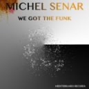 Michel Senar - We Got The Funk (Original Mix)