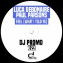 Luca Debonaire, Paul Parsons - Feel (What I Told Ya)