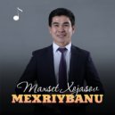 Maxset Xojasov - Mexribanu