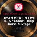 Murat Muratli & Escobar (TR) - DIVAN MERSIN Live TR & Yabanci Deep House Mixtape Power FM (App) Master DJs Cast ()