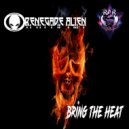 Renegade Alien - Bring The Heat