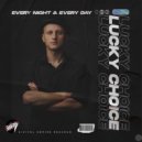 Lucky Choice - Every Night & Every Day (Original Mix)