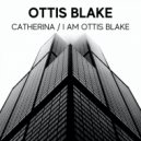 Ottis Blake - I am Ottis Blake