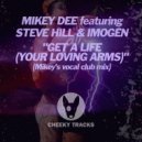 Mikey Dee (UK) featuring Steve Hill & Imogen - Get A Life (Your Loving Arms)