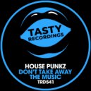 House Punkz - Don't Take Away The Music
