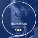 NoToMash - Cafe Mambo (Original Mix)