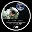 Sebski, Dj Sebass - Out of Control (Original Mix)