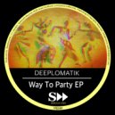 Deeplomatik - Way To Party