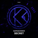 Alphachoice - Secret