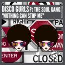 Disco Gurls Ft The Soul Gang - Nothing Can Stop Me