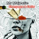 Mr Majestic - Champagne & Caviar