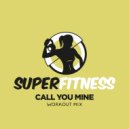 SuperFitness - Call You Mine (Workout Mix Edit 132 bpm)