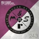 Milk & Sugar Ft. Lurine Cato - All I Need (Is Believe)