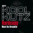 Hardcopy - Must Be Dreamin