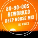 DJ Rule3 - 80-90-00 REWORKED DEEP HOUSE