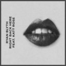 Ryan Blyth feat. Katt Rose - Right Back Here