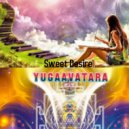 yugaavatara - Sweet Desire (Mix 2021)