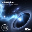 ShiЯoko B.A. - Searching The Galaxy Ep.001 [Aug 2018 cosmosradio.de]