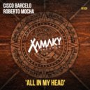 Roberto Mocha & Cisco Barcelo - All In My Head