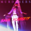 Murderers - Save Yourself