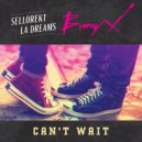 Bunny X & SelloRekt / LA Dreams - Can't Wait