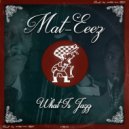 Mat-Eeez - What Is Jazz