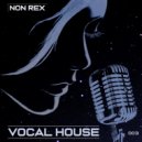 Dj Non Rex - Vocal House Mix (003)
