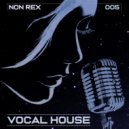 DJ Non Rex - Vocal House Mix - 005
