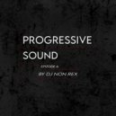 DJ Non Rex - Progressive Sound (Episode 4)