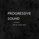 DJ Non Rex - Progressive Sound (Episode 4) ()