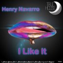 Henry Navarro - I Like It