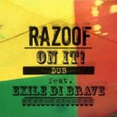 Razoof feat. Exile Di Brave - On It! Dub