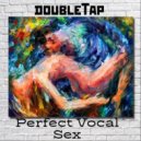 doubleTap - Perfect Vocal Sex ()
