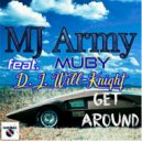 MJ Army & Muby & D.J. Will-Knight - Get Around (feat. Muby & D.J. Will-Knight)