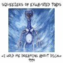 Squeezers Of Exhausted Toads - Hate Like Poison ()