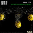 Brick Top - Head to head (Tobreak Tazu Remix)