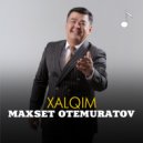 Maxset Otemuratov - Xalqim