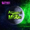 Aleksey Miller - Around The Moon