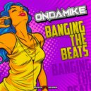 Ondamike - Banging The Beats