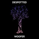 Despotted - Woofer
