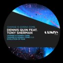Dennis Quin feat. Tony Sherman - Change Is Gonna Come