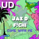 Jax D, F!chi - Come With Me