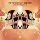 12 Stories Feat. Digitaria - Bright Lights (Scurrilous Remix)